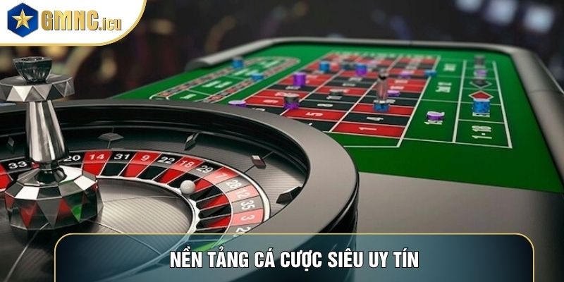 Nền tảng cá cược siêu uy tín