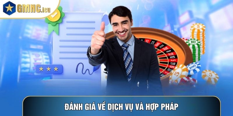 Đánh giá về dịch vụ và hợp pháp