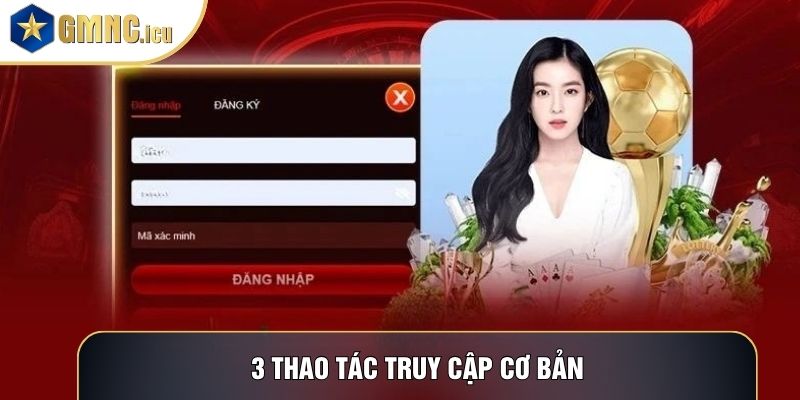 3 thao tác truy cập cơ bản