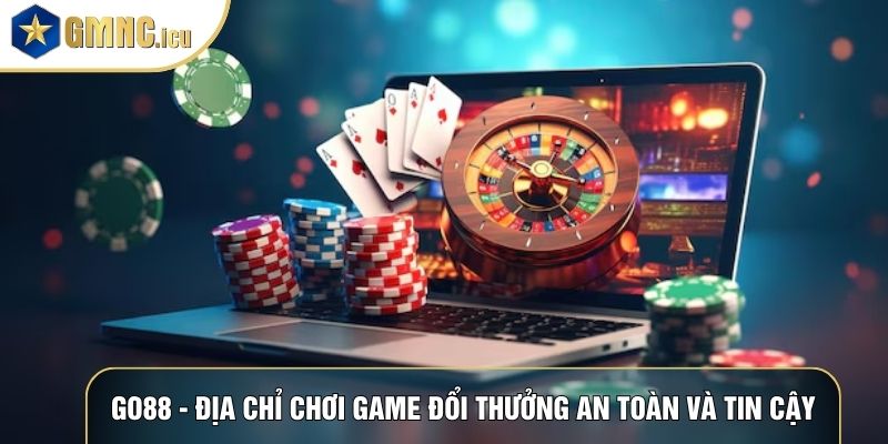 Go88 - Địa Chỉ Chơi Game Đổi Thưởng An Toàn Và Tin Cậy