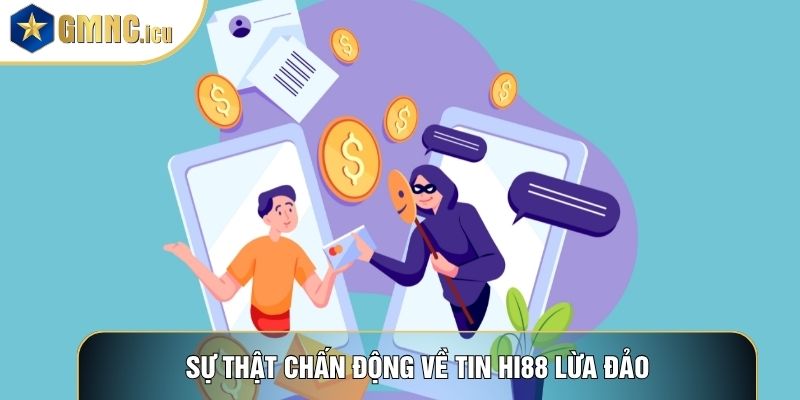 Sự thật chấn động về tin Hi88 lừa đảo