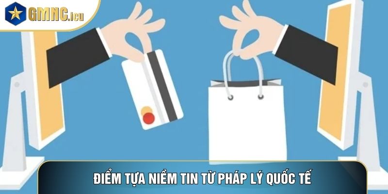 Điểm tựa niềm tin từ pháp lý quốc tế