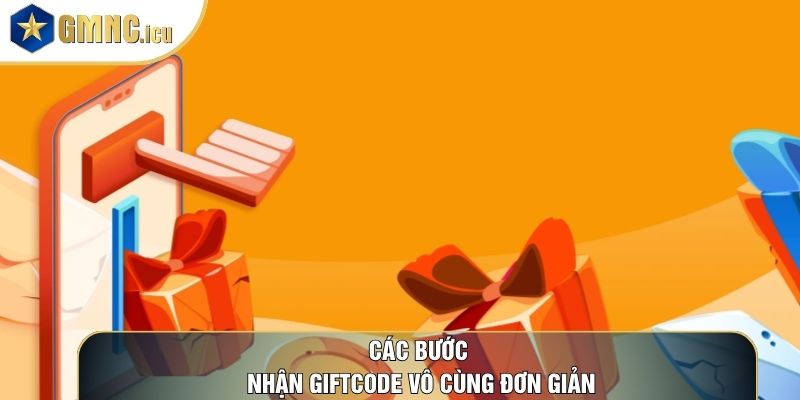 Các bước nhận giftcode vô cùng đơn giản