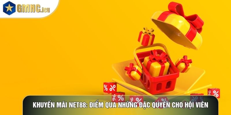 Khuyến Mãi Net88: Điểm Qua Những Đặc Quyền Cho Hội Viên