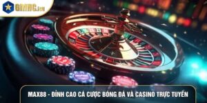 Max88 - Đỉnh Cao Cá Cược Bóng Đá Và Casino Trực Tuyến