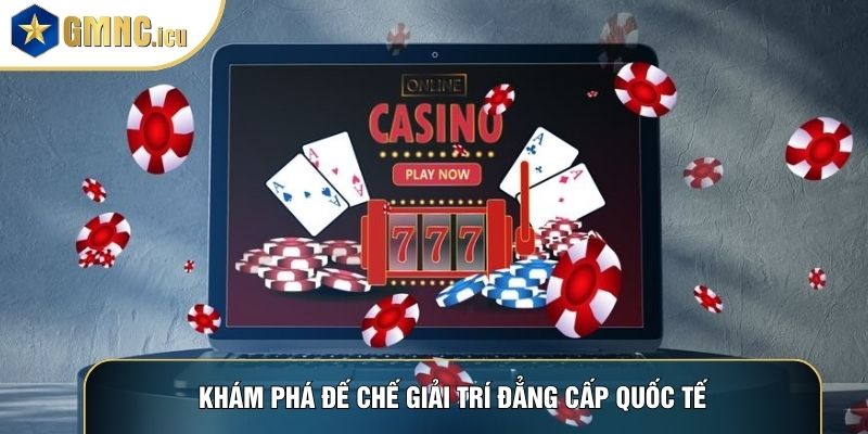 Khám phá đế chế giải trí đẳng cấp quốc tế