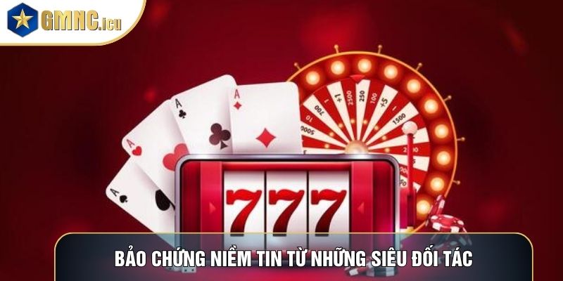Bảo chứng niềm tin từ những siêu đối tác