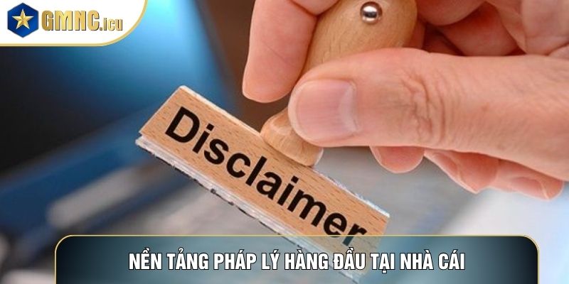 Nền tảng pháp lý hàng đầu tại nhà cái