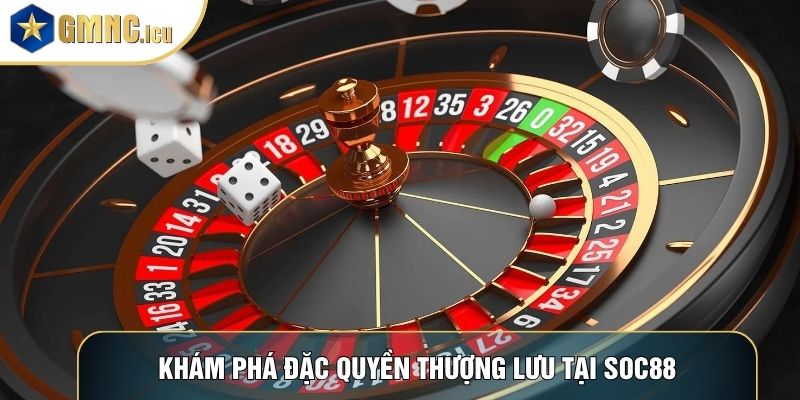 Khám phá đặc quyền thượng lưu tại Soc88
