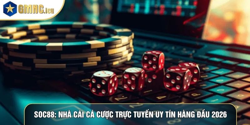Soc88: Nhà Cái Cá Cược Trực Tuyến Uy Tín Hàng Đầu 2026