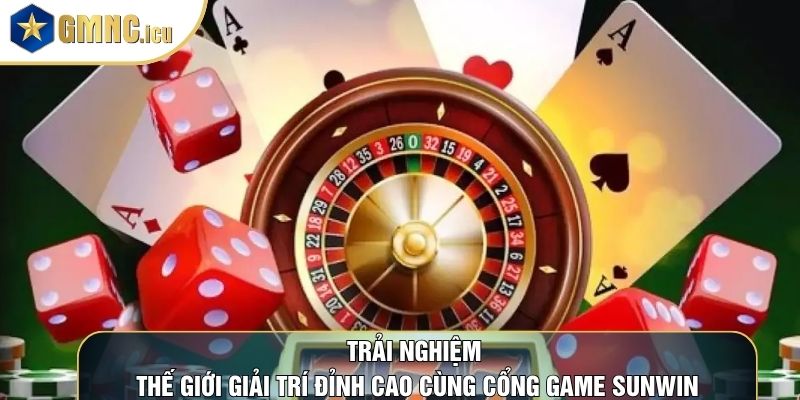 Trải nghiệm thế giới giải trí đỉnh cao cùng cổng game Sunwin