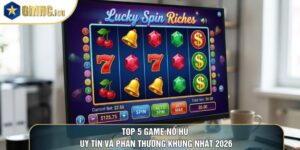 Top 5 Game Nổ Hũ Uy Tín Và Phần Thưởng Khủng Nhất 2026