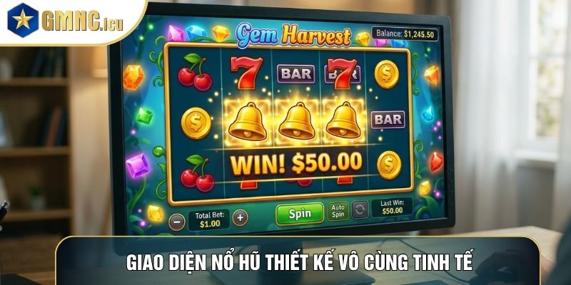 Giao diện nổ hũ thiết kế vô cùng tinh tế